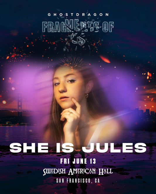 She Is Jules San Francisco Show GhostDragon Friday June 10th 2025