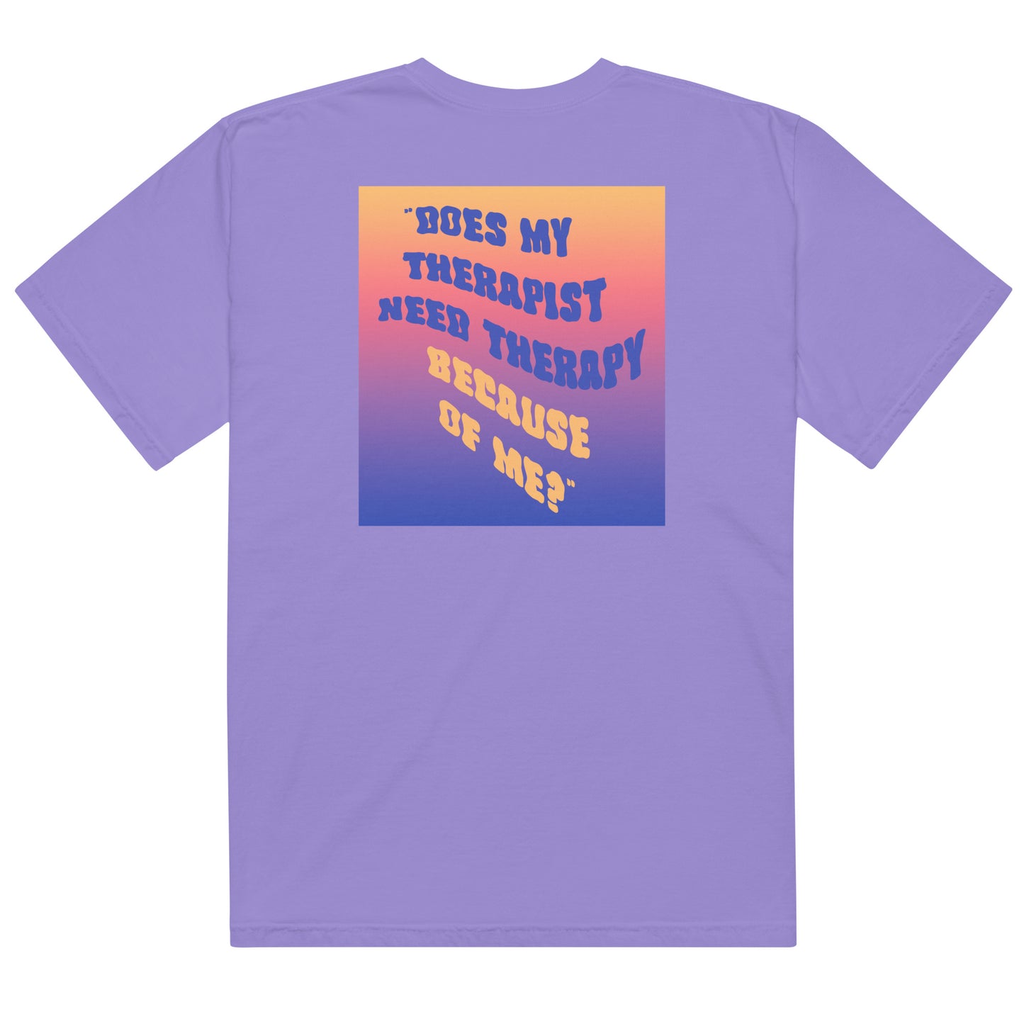 She is Jules "Do Therapists?" T-Shirt -Printed