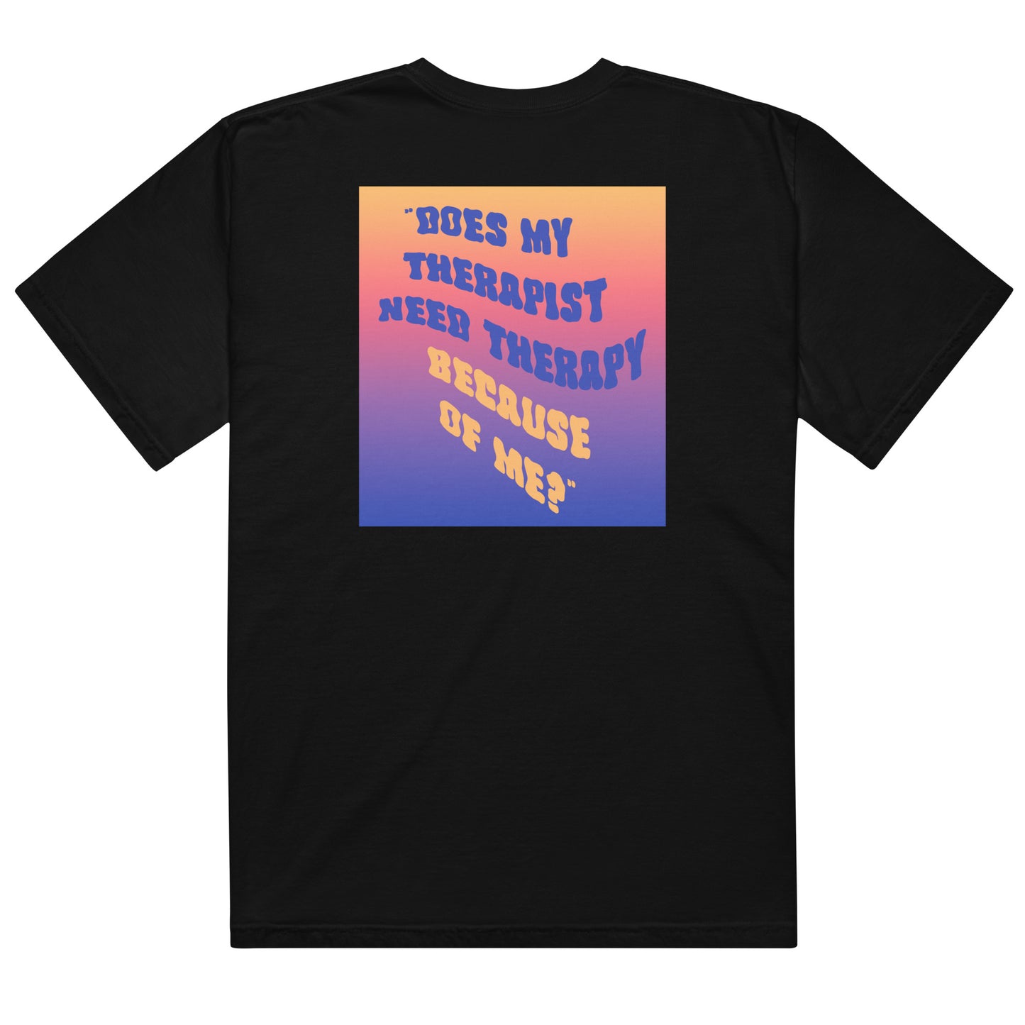 She is Jules "Do Therapists?" T-Shirt -Printed